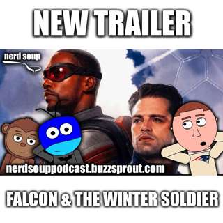 Falcon & The Winter Soldier Gets a New Trailer - The Nerd Soup Podcast!