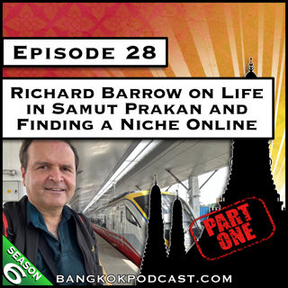 Richard Barrow on Life in Samut Prakan and Finding a Niche Online [S6.E28]