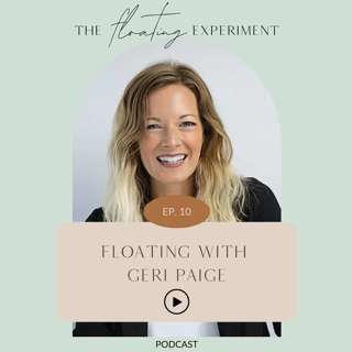 TFE 10 - Floating with Geri Paige
