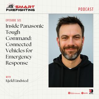Episode 322: Inside Panasonic Tough Command: Connected Vehicles for Emergency Response with Kjeld Lindsted