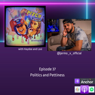 Episode 37 Politics and Pettiness