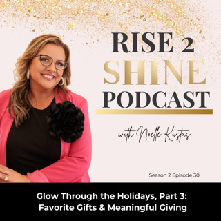 S2 Ep. 30 | Glow Through the Holidays, Part 3: Favorite Gifts & Meaningful Giving