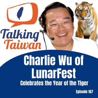 Ep 167 | Charlie Wu of Lunarfest Celebrates the Year of the Tiger