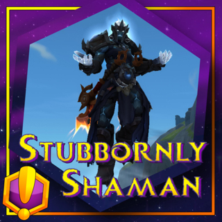 For Azeroth!: "Stubbornly Shaman"
