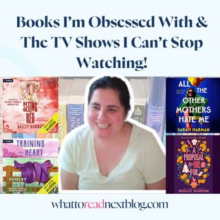Books I’m Obsessed With & The TV Shows I Can’t Stop Watching! - March 9, 2025