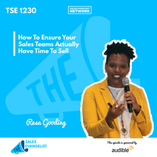 TSE 1230: How To Ensure Your Sales Teams Actually Have Time To Sell