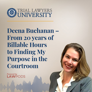 Deena Buchanan – From 20 Years of Billable Hours to Finding My Purpose in the Courtroom