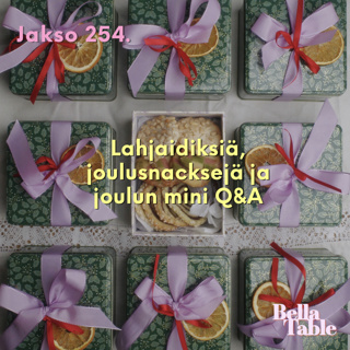 254. Lahjaidiksiä, joulusnacksejä ja joulun mini Q&A
