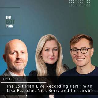 The Exit Plan Live Recording Part 2 with Lisa Paasche, Nick Berry and Joe Lewin