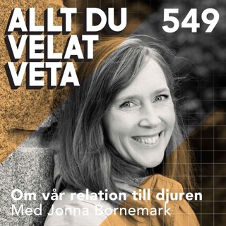 549 Om vår relation till djuren med Jonna Bornemark - ansvar, empati och artöverskridande relationer