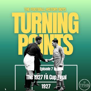 Football's Turning Points: The 1927 FA Cup Final