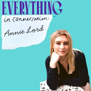 Everything In Conversation: Living Life Romantically With Annie Lord