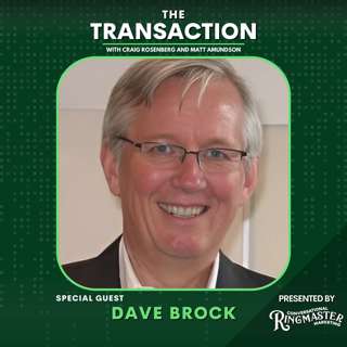 Really Knowing Your Customer with Dave Brock - The Transaction - Ep # 16