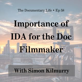 The Importance of IDA for the Doc Filmmaker with Simon Kilmurry
