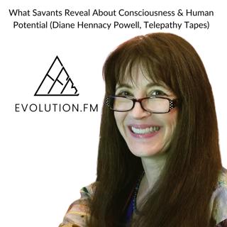 What Savants Reveal About Consciousness & Human Potential (Diane Hennacy Powell, Telepathy Tapes)