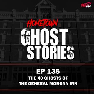 EP 135 - The 40 Ghosts of the General Morgan Inn | Greeneville, TN