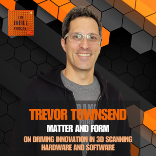Ep. 51: Trevor Townsend, Matter and Form, on Driving Innovation in 3D Scanning Hardware and Software