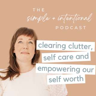 159// Clearing Clutter, Self Care and Empowering Our Self Worth