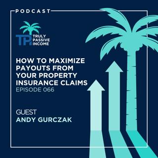 How to Maximize Payouts from Your Property Insurance Claims with Andy Gurczak