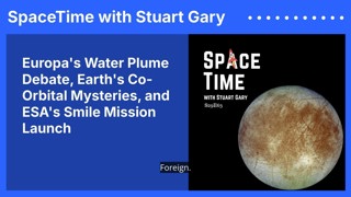 Europa’s Water Plume Debate, Earth’s Co-Orbital Mysteries, and ESA’s Smile Mission Launch
