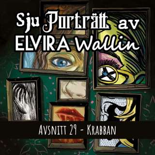 Sju Porträtt av Elvira Wallin - s02e12: Krabban