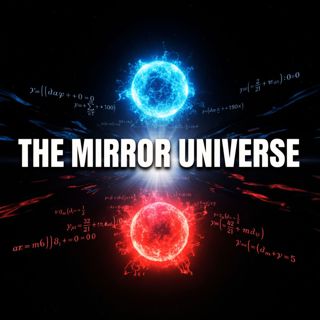The Mirror Universe Is Real: How Dirac Predicted Antimatter