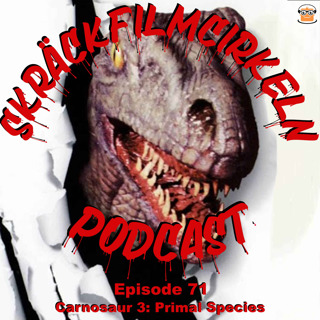 Episode 71 - Carnosaur 3: Primal Species feat. Film Till Fikat