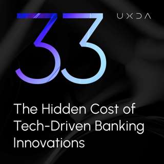 #33 The Hidden Cost of Tech-Driven Banking Innovations