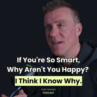 If You're So Smart, Why Aren't You Happy? I Think I Know Why.