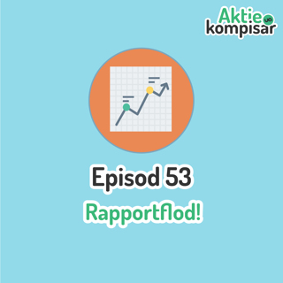Episod 53 - Rapportflod!