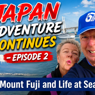 Japan Adventure Continues – Episode 2: Mount Fuji and Life at Sea