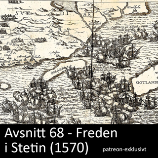 68. Freden i Stettin (1570) - patreonexklusivt