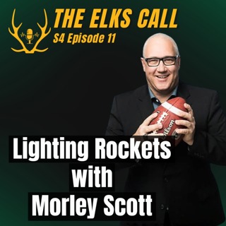 The Elks Call S4Ep11 - Lighting Rockets with Morley Scott