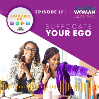 Ep17: Suffocate Your Ego!