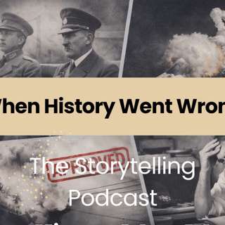 The Storytelling Podcast - Ep42 - When History Went Wrong