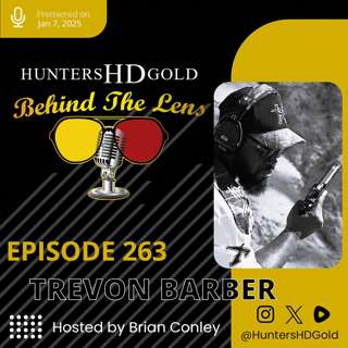 Episode 263 Live - Hunters HD Gold Behind the Lens with Trevon Barber