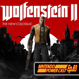 Wolfenstein, Dark Souls Remastered and Sushi Strikers Nintendo Power Cast Ep.83