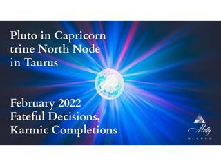 Pluto in Capricorn Connecting with the Nodes of Fate - February 2022