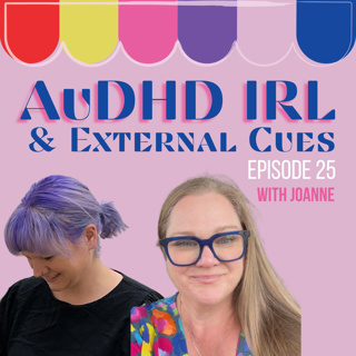 Ep25. AuDHD & External Cues That It's Regulation Time with Joanne