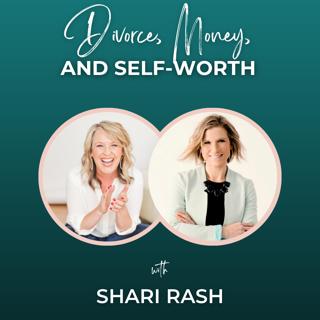 Episode 338: Divorce, Money, and Self-Worth with Shari Rash
