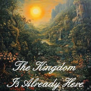 The Kingdom Is Already Here: Responding to God’s Presence Today