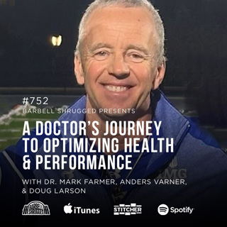 A Doctor's Journey to Optimizing Health and Performance w/ Dr. Mark Farmer, Anders Varner, and Doug Larson #752