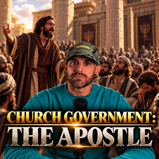 Church Government: The Apostle Ep. 14