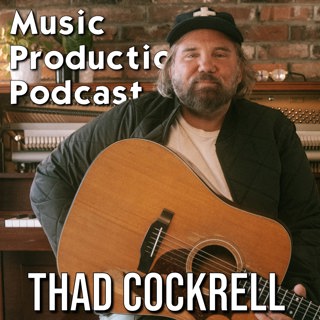 #355: Selling an Album for $100 with Thad Cockrell