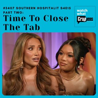 #3408 Southern Hospitality S4E15 Part 2: Time To Close The Tab