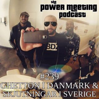 #239 – Ghetton i Danmark & skjutningar i Sverige