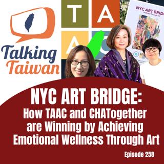 Ep 258 | NYC ART BRIDGE: How TAAC and CHATogether are Winning by Achieving Emotional Wellness Through Art