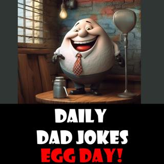 National Egg Day! Listen to some egg-cellent dad yolks! 03 June 2023