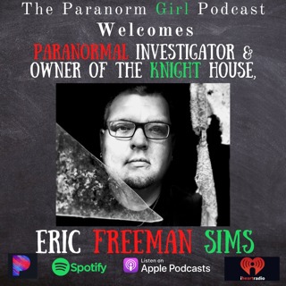 A Conversation with Paranormal Investigator & Owner of the Knight House, Eric Freeman Sims