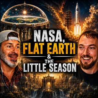 NASA, Flat Earth & The Little Season with Ben Wehrman